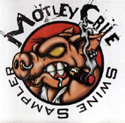 Mötley Crüe : Swine Sampler